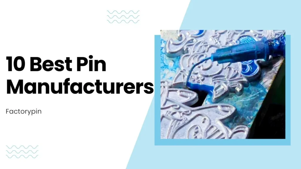 10 best pin manufacturers