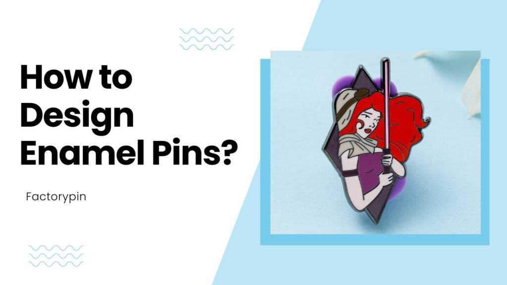 how to design enamel pins from idea to reality