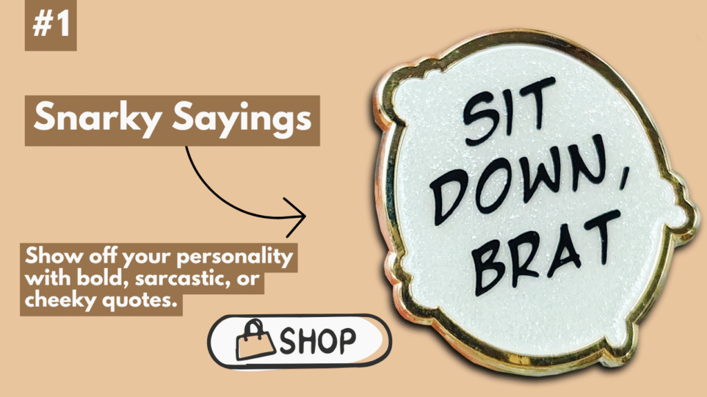 snarky sayings pin backpack pin