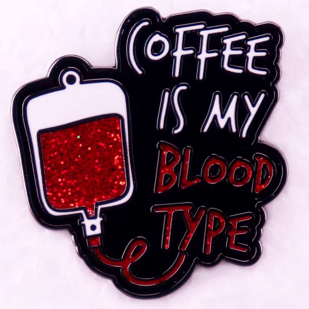 coffee is my blood type quote glitter lapel pin
