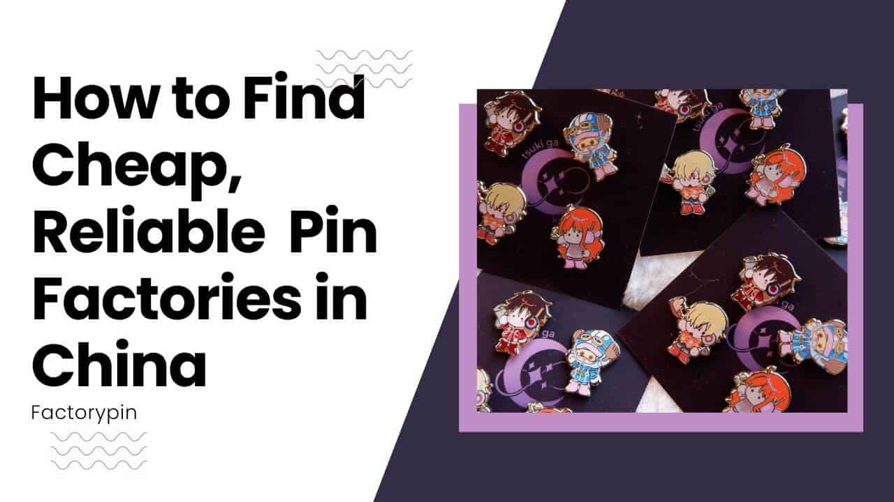 Buy Custom Enamel Pins in Bulk Cheap: The Ultimate China Factory Guide
