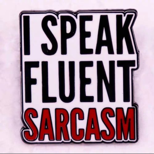 i speak fluent sarcasm lapel pin